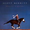 Scott Merritt - Gravity Is Mutual (LP)