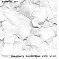   - Imaginary Landscapes With Wind (LP 140 ,   + CD)